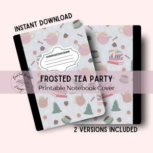 Peut inclure: Deux cahiers de composition avec une couverture bleu clair sur le thème d'une tea party. Le motif comprend des théières, des tasses à thé, des livres et des flocons de neige. Le texte "FROSTED TEA PARTY" et "Printable Notebook Cover" sont visibles.