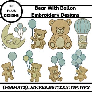 May include: A collection of eight embroidery designs featuring teddy bears with balloons. The designs include bears on a crescent moon, holding balloons, and in a hot air balloon. The text reads "Bear With Ballon Embroidery Designs" and "08 PLUS DESIGNS".