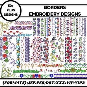 May include: A collection of embroidery designs featuring various border patterns. The image displays a variety of floral, geometric, and decorative border designs in multiple colors. Text includes "50+ PLUS DESIGNS" and "BORDERS EMBROIDERY DESIGNS". Formats: JEF, PES, DST, XXX, VIP, VIP3.