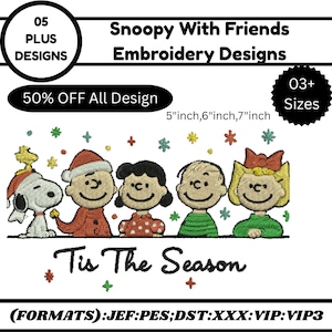 May include: An embroidery design featuring Snoopy and friends in a holiday theme. The design includes Snoopy, Charlie Brown, Lucy, Linus, and Sally. The text reads "Tis The Season". Available in 5", 6", and 7" sizes.