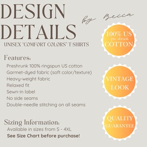 May include: A beige graphic detailing "DESIGN DETAILS" for unisex 'COMFORT COLORS' T-shirts. Features include preshrunk cotton, garment-dyed fabric, and a relaxed fit. The image also includes the text "100% US pre shrunk COTTON," "VINTAGE LOOK," and "QUALITY GUARANTEE."