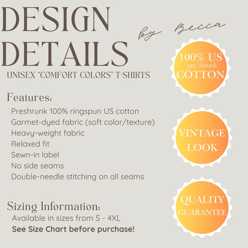 May include: A beige graphic detailing "DESIGN DETAILS" for unisex 'COMFORT COLORS' T-shirts. Features include preshrunk cotton, garment-dyed fabric, and a relaxed fit. The image also includes the text "100% US pre shrunk COTTON," "VINTAGE LOOK," and "QUALITY GUARANTEE."