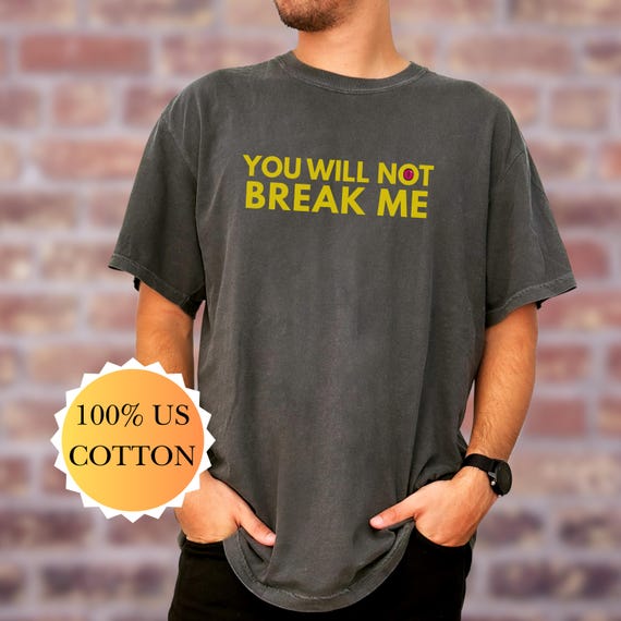 LitRPG Fantasy Readers Shirt in 100% Cotton: Relaxed-Fit "You Will Not Break Me" Carl Quote T-Shirt, Comfort Colors Dungeon Shirts