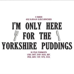 May include: White background with the text "I'M ONLY HERE FOR THE YORKSHIRE PUDDINGS" in black. Includes a fork and knife graphic. The image also lists "3 SIZES" with measurements in inches and "10 FILE FORMATS".