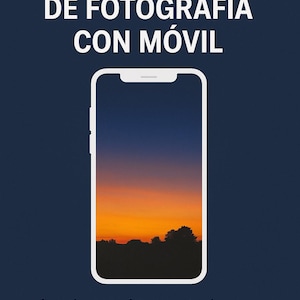 Puede incluir: Gráfico azul marino con el texto "CURSO BÁSICO DE FOTOGRAFÍA CON MÓVIL" y un contorno de smartphone que muestra una escena de atardecer. También se incluye el texto "Aprende a tomar fotos espectaculares con tu smartphone sin equipo profesional".