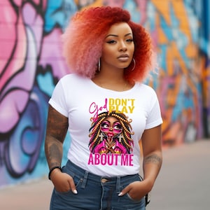 Black Girl Faith PNG: God Don&#39;t Play, Sublimation Design