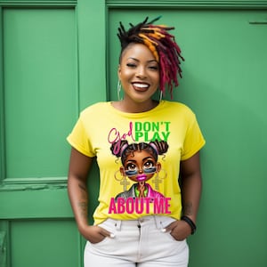 Black Girl Faith PNG: God Don&#39;t Play, Sublimation Design