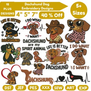 May include: A collection of dachshund dog embroidery designs. The designs include various dachshund illustrations with text such as "Life is Better" and "I Want Dachshund". The designs are available in 4", 5", and 7" sizes.