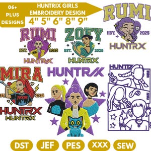 May include: A collection of embroidery designs featuring the text "HUNTRIX GIRLS" and various character illustrations. Designs include the names "RUMI", "ZOFY", and "MIRA", with the text "EST. 2025" and the word "HUNTRX". The designs are available in multiple sizes.