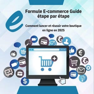 以下が含まれることがあります： 「Formule E-commerce Guide étape par étape」というタイトルと「Comment lancer et réussir votre boutique en ligne en 2025」というサブタイトルが付いた本の表紙。表紙には、ショッピングカートのアイコンと、eコマースに関連するさまざまなアイコンが表示されたコンピュータ画面が描かれています。