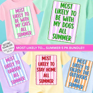 May include: A collection of t-shirts and a onesie, each featuring a colorful graphic with the phrase "MOST LIKELY TO... ALL SUMMER." The shirts are in pastel colors, with text variations like "BE WITH MY CATS," "BE WITH MY DOGS," and "ENJOY THE OUTDOORS."