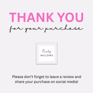 May include: A white background with the text "THANK YOU" in pink, and "for your purchase" in black script. A small square with "Curly WILLOWS" is in the center. Below, text encourages reviews and social media sharing.