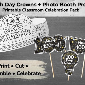 May include: A printable classroom celebration pack featuring a white crown with the text "100 Days Smarter" and photo booth props. The props include a "Happy 100th Day!" sign, a lightbulb, and a number 100 cutout, all in black and gold.