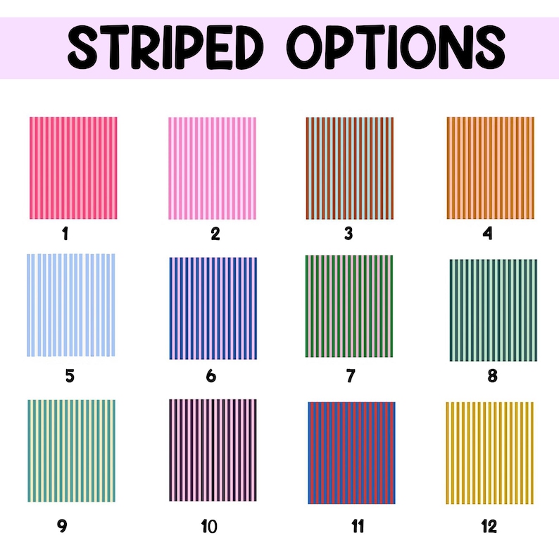 May include: A grid of twelve square swatches labeled STRIPED OPTIONS, each featuring vertical stripes in distinct color combinations including pink, blue, green, brown, orange, purple, and yellow, numbered one through twelve in black text.