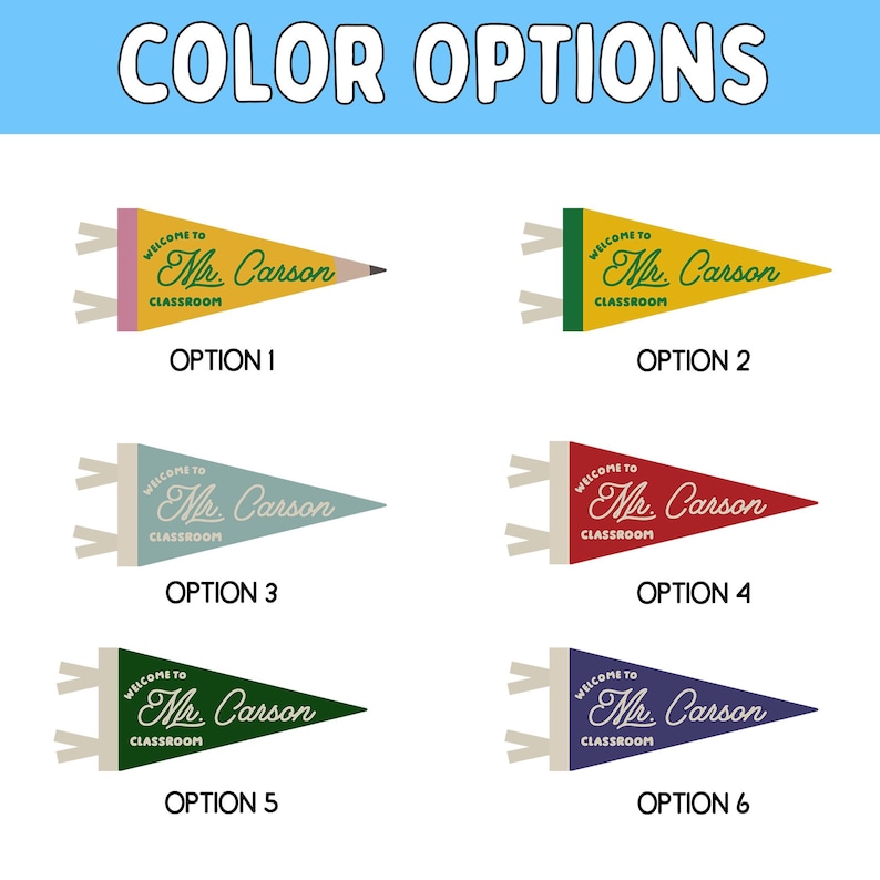 May include: Six triangular pennants labeled COLOR OPTIONS. Each features the text WELCOME TO Mr. Carson CLASSROOM. Option 1 is yellow with a pink base and pencil tip. Option 2 is yellow with a green base. Option 3 is light blue, 4 is red, 5 is green, and 6 is purple.