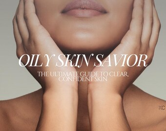 Oily Skin Savior: The Digital Skincare Guide to Clear, Confident Skin