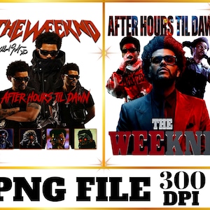May include: A digital graphic featuring The Weeknd's album art. The design includes images of the artist, the album title "After Hours Til Dawn," and the text "PNG FILE 300 DPI."