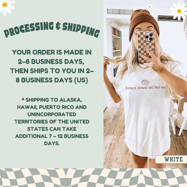 May include: White t-shirt with the text "ferment around and find out" in a brown font. The shirt is being modeled. The word "WHITE" is in a white box at the bottom right. The background is a light green color with a daisy graphic.