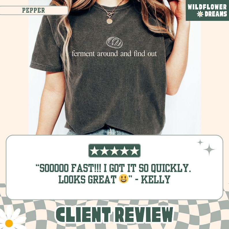 May include: Pepper-colored t-shirt with the text "ferment around and find out" in white. The shirt features a simple illustration above the text. The image also includes a customer review.