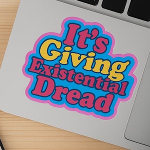 Funny Existential Crisis Sticker“It’s Giving Existential Dread”,Colorful Sarcastic Vinyl Decal, Waterproof Laptop Water Bottle Journal