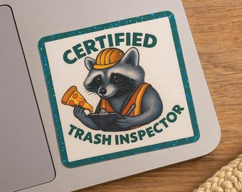 May include: A square sticker featuring a raccoon wearing a hard hat and safety vest, holding a slice of pizza and a clipboard. The sticker reads "CERTIFIED TRASH INSPECTOR" in green and white text, with a teal border.