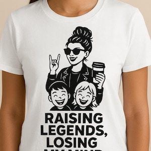 Raising Legends, Losing my Mind T-shirt, funny T-shirt for mom, mom gift