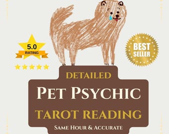 Accurate Psychic Pet Tarot Reading, SAME HOUR Animal Communicator, Lost & Deceased Pet Insights, Tarot Reading for Your Pets