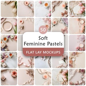 May include: A collection of 50 flat lay mockups with soft feminine pastel themes. The image features various arrangements of flowers, ribbons, tea cups, gifts, and stationery. The text on the image reads "Soft Feminine Pastels" and "Flat Lay Mockups".