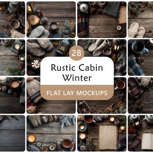 May include: A collection of 28 rustic winter flat lay mockups. The images feature cozy winter scenes with mittens, mugs, candles, pinecones, and blankets on a wooden background. Text on the image reads "Rustic Cabin Winter" and "Flat Lay Mockups."