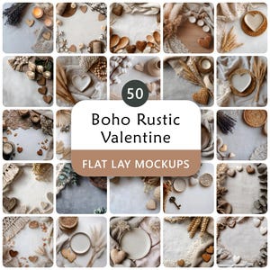May include: A collage of 50 flat lay mockups with a boho rustic Valentine theme. The images feature various decorative elements like hearts, candles, dried flowers, and textiles in neutral tones. The text "Boho Rustic Valentine" and "Flat Lay Mockups" is displayed.
