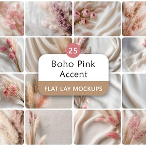 May include: A collection of 25 flat lay mockups featuring various arrangements of dried flowers in shades of pink, beige, and cream. The text "Boho Pink Accent" is displayed on a white and brown rounded rectangle.