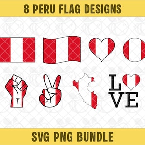 May include: A collection of eight Peru flag designs in red and white. The designs include rectangular flags, a heart, a circle, a fist, a peace sign, a map of Peru, and the word "LOVE" with a heart. The text "8 PERU FLAG DESIGNS" and "SVG PNG BUNDLE" are also present.