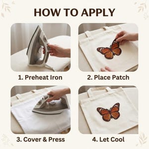 May include: A four-step instructional graphic titled HOW TO APPLY showing the process of attaching a butterfly patch to a canvas tote bag. Steps include preheating an iron, placing the orange and black butterfly patch, pressing with an iron over a cloth, and letting the patch cool.