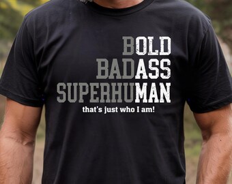Bold Badass Superhuman Shirt, Funny Confidence Tee, Sarcastic Quote Unisex Graphic Tee