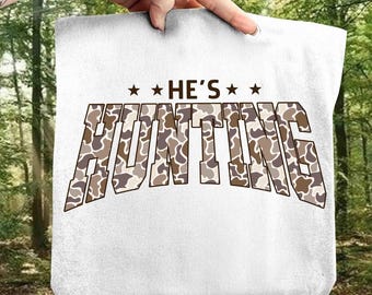 He’s Hunting PNG, Hunting Season Sublimation, Goodbye Husband Hello Hunting Png, Hunting Shirt Design Png, Deer Duck Dove Hunt PNG