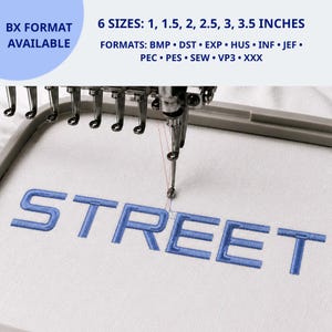 May include: An embroidery machine needle stitching the blue word STREET onto white fabric. Text indicates 6 sizes: 1, 1.5, 2, 2.5, 3, 3.5 inches. Available formats include BX, BMP, DST, EXP, HUS, INF, JEF, PEC, PES, SEW, VP3, and XXX for digital embroidery.