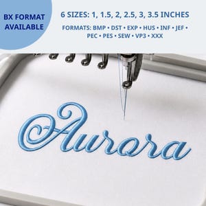 May include: An embroidery machine needle stitching the name Aurora in blue thread on white fabric. Text indicates 6 sizes: 2.5, 3.8, 5.1, 6.4, 7.6, 8.9 cm and formats: BMP, DST, EXP, HUS, INF, JEF, PEC, PES, SEW, VP3, XXX, and BX format available.