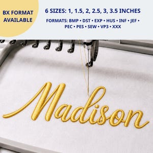 May include: An embroidery machine needle stitching the name Madison in gold thread on white fabric. Text indicates 6 sizes: 1, 1.5, 2, 2.5, 3, 3.5 inches and formats: BMP, DST, EXP, HUS, INF, JEF, PEC, PES, SEW, VP3, XXX. BX format is available.