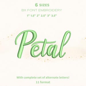 May include: Green embroidered word "Petal" in a cursive font. The image includes text indicating 6 sizes: 1", 1.5", 2", 2.5", 3", and 3.5". Additional text states "BX FONT EMBROIDERY" and "With complete set of alternate letters! 11 format".