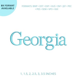 May include: The word Georgia in a light blue serif font, designed for embroidery. Text above lists file formats: BMP, DST, EXP, HUS, INF, JEF, PEC, PES, SEW, VP3, XXX. Text below lists sizes: 1, 1.5, 2, 2.5, 3, 3.5 INCHES. BX FORMAT AVAILABLE.
