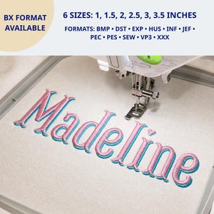 May include: An embroidery design featuring the name Madeline in pink with a blue outline, stitched onto white fabric by a machine. Text indicates 6 sizes from 1 to 3.5 inches and formats including BX, BMP, DST, EXP, HUS, INF, JEF, PEC, PES, SEW, VP3, and XXX.