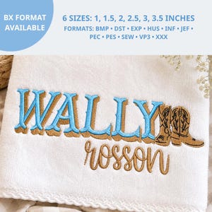 May include: A white fabric featuring machine embroidery with the text WALLY in light blue with brown outlines, the name rosson in brown script, and two brown cowboy boots. Text indicates 6 sizes from 1 to 3.5 inches and various file formats.