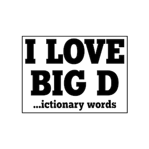 I Love Big D Vector Illustration, SVG, PNG, JPG, Funny Typography, Dictionary Words Clipart, Typography Silhouette, Humor Design, Word Art