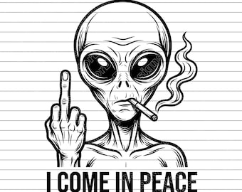 I Come In Peace Funny Alien Middle Finger Vector Illustration (Svg Png Jpg) Alien, Funny Alien Clipart, Alien Silhouette, UFO Design, Cricut