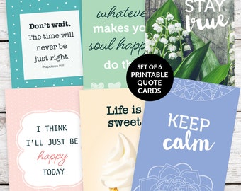 May include: Set of six printable quote cards with inspirational messages. The cards feature a variety of designs, including floral patterns, ice cream cones, and polka dots. The quotes include: "Don't wait. The time will never be just right." -Napolean Hill, "I think I'll just be happy today", "Whatever makes your soul happy, do that", "Life is sweet", "Stay true", and "Keep calm".