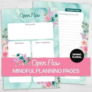 May include: Mindful planning pages with a teal and pink watercolour background. The pages feature floral accents and text that reads "Open Flow" and "Mindful Planning Pages". Includes sections for reflections, ideas, and thoughts.