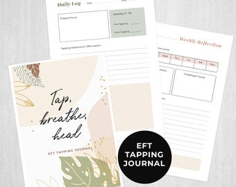 May include: A printable EFT tapping journal with a floral design. The cover features the text "Tap, breathe, heal" and "EFT Tapping Journal". The journal includes pages for daily logging and weekly reflection.