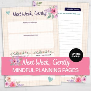 May include: Mindful planning pages with a floral design. The pages feature prompts for weekly reflection, including sections for goals and intentions. The text "Next Week, Gently" and "Mindful Planning Pages" are displayed in a pink banner.
