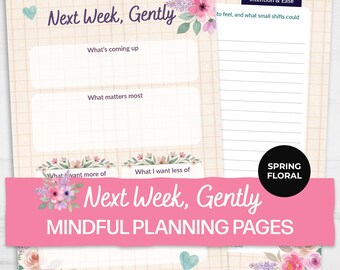 May include: Mindful planning pages with a floral design. The pages feature prompts for weekly reflection, including sections for goals and intentions. The text "Next Week, Gently" and "Mindful Planning Pages" are displayed in a pink banner.