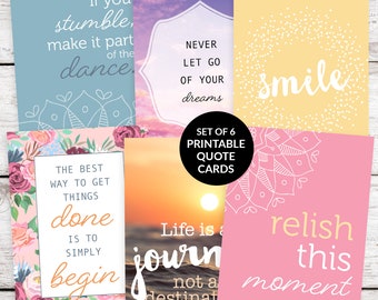 May include: Set of six printable quote cards with inspirational messages. The cards feature a variety of colors and designs, including floral patterns, sunsets, and mandalas. The quotes include: "If you stumble, make it part of the dance.", "Never let go of your dreams", "Smile", "The best way to get things done is to simply begin", "Life is a journey, not a destination", and "Relish this moment."
